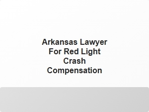 Arkansas Lawyer for Red Light Crash Compensation