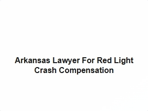 Arkansas Lawyer for Red Light Crash Compensation