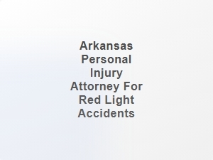 Arkansas Personal Injury Attorney for Red Light Accidents